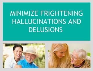 Minimize Frightening Hallucinations and Delusions